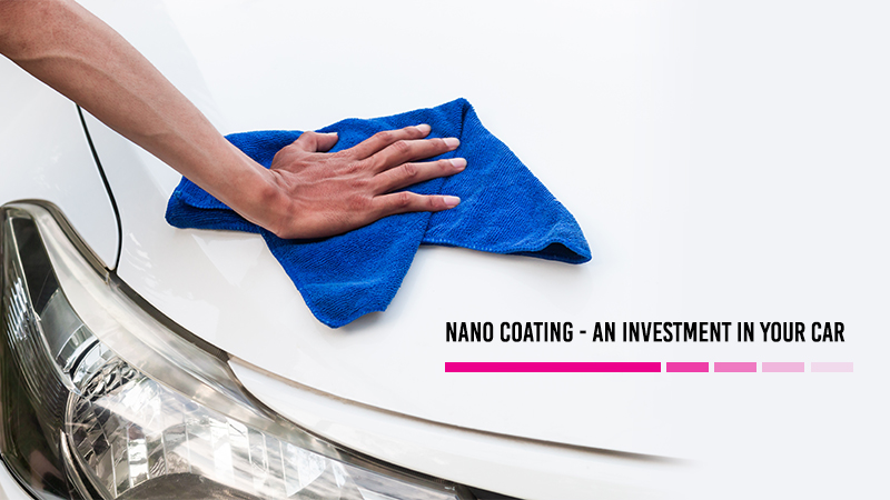 Nano Coating- an investment to your car